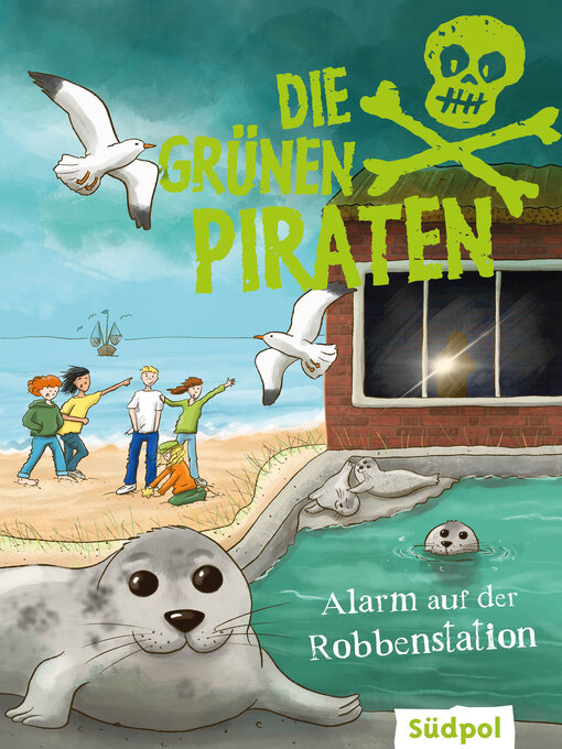 Title details for Die Grünen Piraten – Alarm auf der Robbenstation by Andrea Poßberg - Available